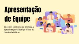 Reunião marca apresentação da equipe do Crédito Solidário para atuação no Anexo 1.1